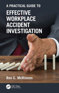 Title: A Practical Guide to Effective Workplace Accident Investigation, Author: Ron C. McKinnon