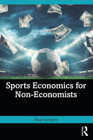 Title: Sports Economics for Non-Economists, Author: Wray Vamplew