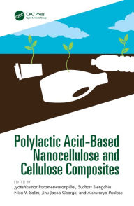 Title: Polylactic Acid-Based Nanocellulose and Cellulose Composites, Author: Jyotishkumar Parameswaranpillai