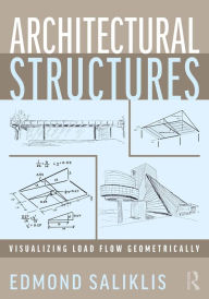 Title: Architectural Structures: Visualizing Load Flow Geometrically, Author: Edmond Saliklis