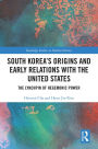 South Korea's Origins and Early Relations with the United States: The Lynchpin of Hegemonic Power