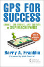 GPS for Success: Skills, Strategies, and Secrets of Superachievers