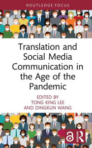 Title: Translation and Social Media Communication in the Age of the Pandemic, Author: Tong King Lee