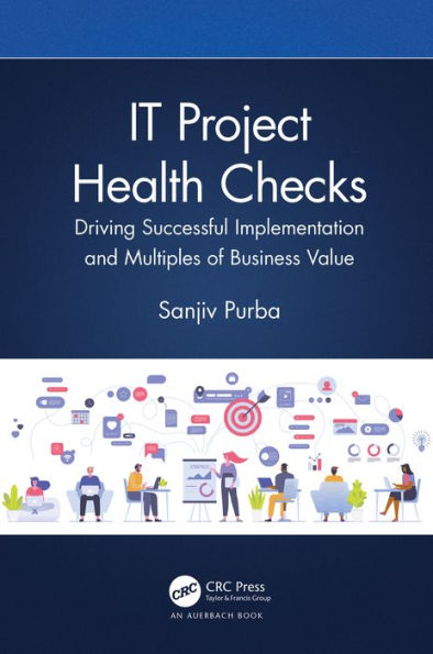 IT Project Health Checks: Driving Successful Implementation and Multiples of Business Value