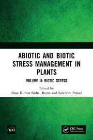 Title: Abiotic and Biotic Stress Management in Plants: Volume-II: Biotic Stress, Author: Bhav Kumar Sinha
