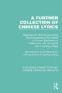 A Further Collection of Chinese Lyrics: Rendered into Verse by Alan Ayling from translations of the Chinese by Duncan Mackintosh in collaboration with Ch'eng Hsi and T'ung Ping-Cheng