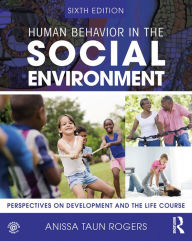 Title: Human Behavior in the Social Environment: Perspectives on Development and the Life Course, Author: Anissa Rogers