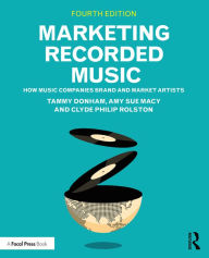 Title: Marketing Recorded Music: How Music Companies Brand and Market Artists, Author: Tammy Donham