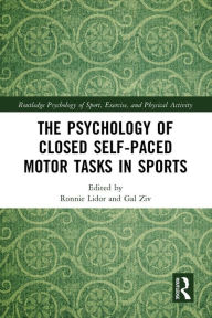 Title: The Psychology of Closed Self-Paced Motor Tasks in Sports, Author: Ronnie Lidor