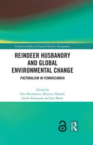 Title: Reindeer Husbandry and Global Environmental Change: Pastoralism in Fennoscandia, Author: Tim Horstkotte