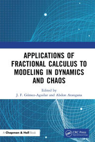 Title: Applications of Fractional Calculus to Modeling in Dynamics and Chaos, Author: J. F. Gómez-Aguilar
