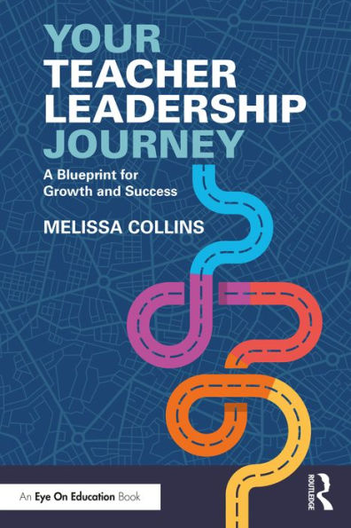 Your Teacher Leadership Journey: A Blueprint for Growth and Success