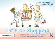 Title: Let's Go Shopping: A Grammar Tales Book to Support Grammar and Language Development in Children, Author: Jessica Habib