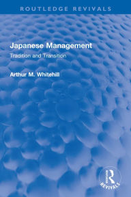 Title: Japanese Management: Tradition and Transition, Author: Arthur M. Whitehill