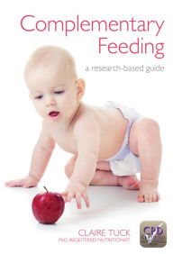 Title: Complementary Feeding: A Research-Based Guide, Author: Claire Tuck