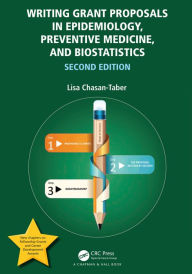 Title: Writing Grant Proposals in Epidemiology, Preventive Medicine, and Biostatistics, Author: Lisa Chasan-Taber