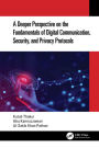 A Deeper Perspective on the Fundamentals of Digital Communication, Security, and Privacy Protocols