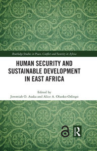 Title: Human Security and Sustainable Development in East Africa, Author: Jeremiah O. Asaka