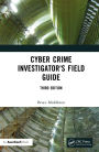 Cyber Crime Investigator's Field Guide