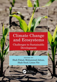 Title: Climate Change and Ecosystems: Challenges to Sustainable Development, Author: Shah Fahad