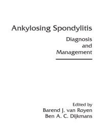 Title: Ankylosing Spondylitis: Diagnosis and Management, Author: Barend J. van Royen