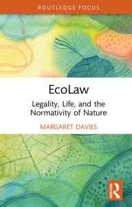 Title: EcoLaw: Legality, Life, and the Normativity of Nature, Author: Margaret Davies
