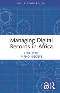 Title: Managing Digital Records in Africa, Author: Mpho Ngoepe