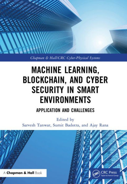 Machine Learning, Blockchain, and Cyber Security in Smart Environments: Application and Challenges
