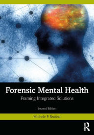 Title: Forensic Mental Health: Framing Integrated Solutions, Author: Michele P. Bratina