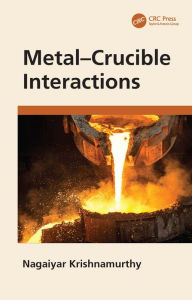 Title: Metal-Crucible Interactions, Author: Nagaiyar Krishnamurthy