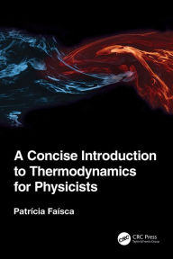 Title: A Concise Introduction to Thermodynamics for Physicists, Author: Patricia Faisca