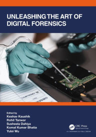 Title: Unleashing the Art of Digital Forensics, Author: Keshav Kaushik