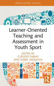 Title: Learner-Oriented Teaching and Assessment in Youth Sport, Author: Cláudio Farias