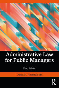 Title: Administrative Law for Public Managers, Author: David H. Rosenbloom