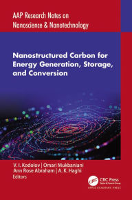 Title: Nanostructured Carbon for Energy Generation, Storage, and Conversion, Author: V. I. Kodolov