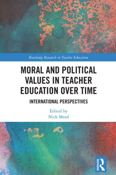 Moral and Political Values in Teacher Education over Time: International Perspectives