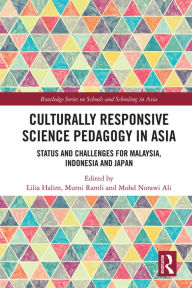 Title: Culturally Responsive Science Pedagogy in Asia: Status and Challenges for Malaysia, Indonesia and Japan, Author: Lilia Halim