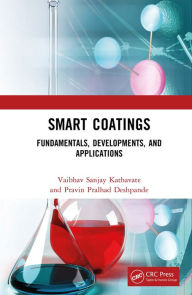 Title: Smart Coatings: Fundamentals, Developments, and Applications, Author: Vaibhav Sanjay Kathavate