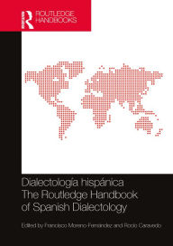 Title: Dialectología hispánica / The Routledge Handbook of Spanish Dialectology, Author: Francisco Moreno-Fernández