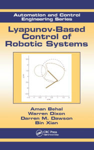 Title: Lyapunov-Based Control of Robotic Systems, Author: Aman Behal