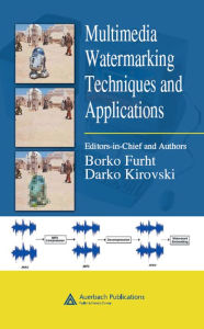 Title: Multimedia Watermarking Techniques and Applications, Author: Darko Kirovski