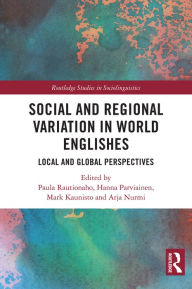 Title: Social and Regional Variation in World Englishes: Local and Global Perspectives, Author: Paula Rautionaho