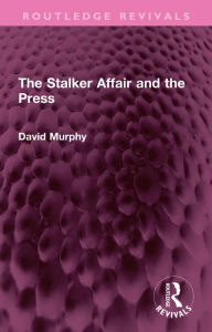 Title: The Stalker Affair and the Press, Author: David Murphy