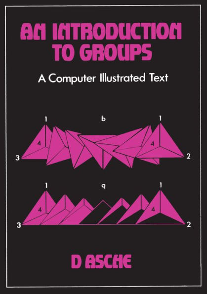 An Introduction to Groups: A Computer Illustrated Text