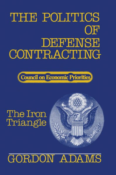 The Politics of Defense Contracting: The Iron Triangle