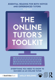 Title: The Online Tutor's Toolkit: Everything You Need to Know to Succeed as an Online Tutor, Author: Molly Bolding