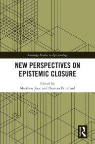Title: New Perspectives on Epistemic Closure, Author: Matthew Jope
