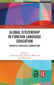 Title: Global Citizenship in Foreign Language Education: Concepts, Practices, Connections, Author: Christiane Lütge