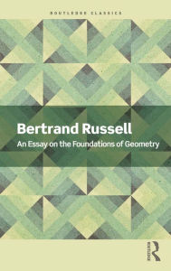 Title: An Essay on the Foundations of Geometry, Author: Bertrand Russell