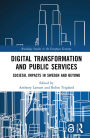 Digital Transformation and Public Services: Societal Impacts in Sweden and Beyond